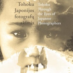 Tohoku Japonijos fotografų akimis
